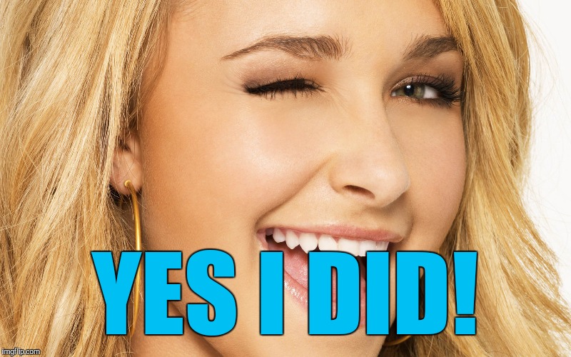 YES I DID! | made w/ Imgflip meme maker