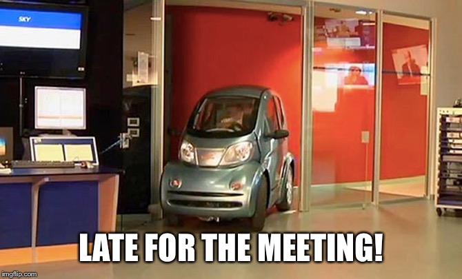 LATE FOR THE MEETING! | made w/ Imgflip meme maker