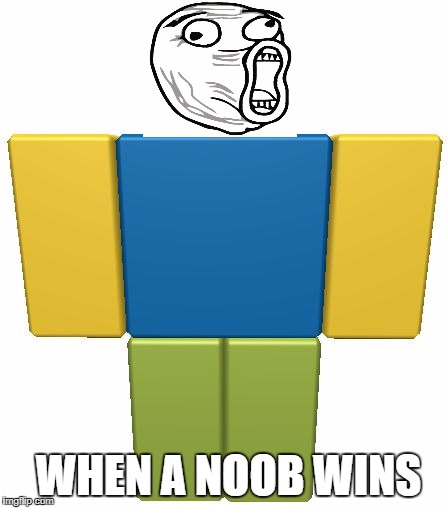 ROBLOX Noob | WHEN A NOOB WINS | image tagged in roblox noob | made w/ Imgflip meme maker