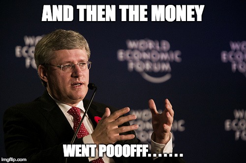 Harper WEF | AND THEN THE MONEY; WENT POOOFFF. . . . . . . | image tagged in memes,harper wef | made w/ Imgflip meme maker
