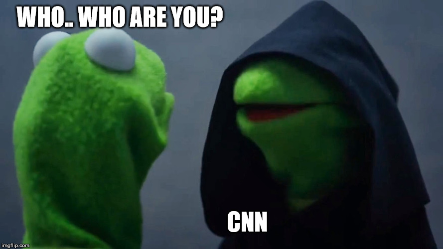 Kermit meets the evil one | WHO.. WHO ARE YOU? CNN | image tagged in kermit,cnn,evil,fake,news,fake news | made w/ Imgflip meme maker