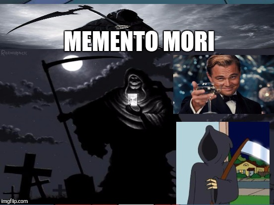 And as it is appointed for men 2 die once, but after this the judgement, so Christ was offered 2 bear the sins of many Heb9 | MEMENTO MORI | image tagged in death,reaper,leonardo dicaprio cheers,family guy,christian,bible | made w/ Imgflip meme maker