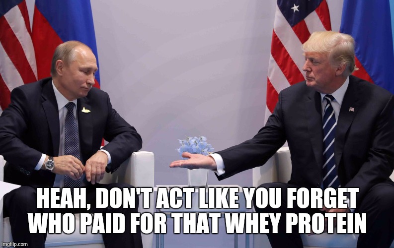 Pay back | HEAH, DON'T ACT LIKE YOU FORGET WHO PAID FOR THAT WHEY PROTEIN | image tagged in memes,gym,trump | made w/ Imgflip meme maker