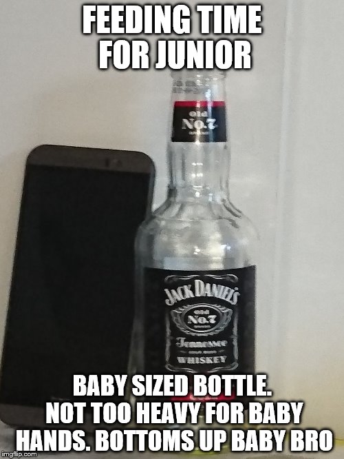 FEEDING TIME FOR JUNIOR; BABY SIZED BOTTLE. NOT TOO HEAVY FOR BABY HANDS. BOTTOMS UP BABY BRO | image tagged in baby booze | made w/ Imgflip meme maker