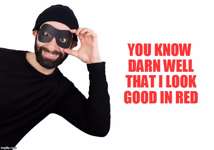 YOU KNOW DARN WELL THAT I LOOK GOOD IN RED | made w/ Imgflip meme maker