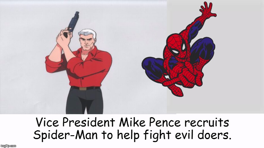Vice President Mike Pence: Action Hero!  |  Vice President Mike Pence recruits Spider-Man to help fight evil doers. | image tagged in mike pence,spiderman,jonny quest,race bannon,memes | made w/ Imgflip meme maker