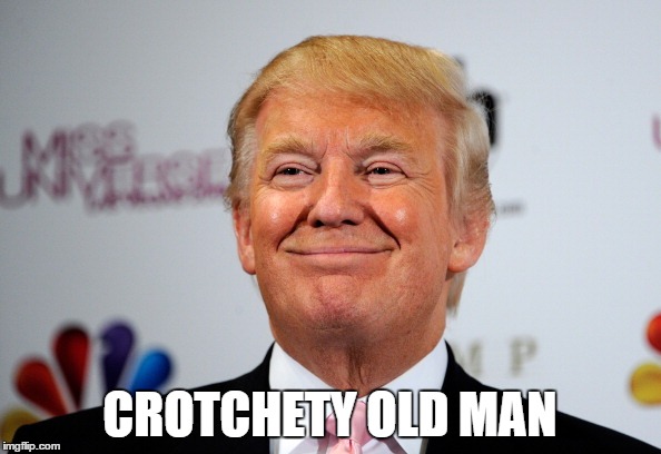 CROTCHETY OLD MAN | made w/ Imgflip meme maker