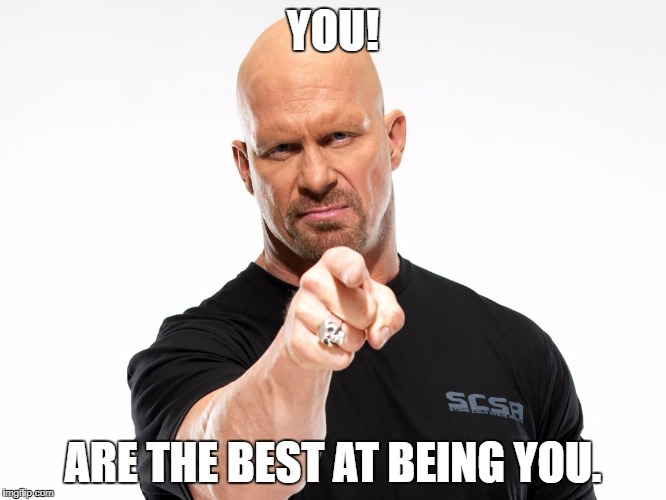 YOU! ARE THE BEST AT BEING YOU. | made w/ Imgflip meme maker