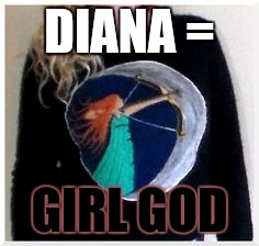 DIANA = GIRL GOD | made w/ Imgflip meme maker