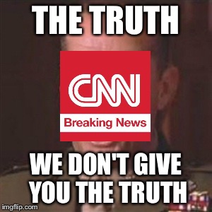 I couldn't resist XD | THE TRUTH; WE DON'T GIVE YOU THE TRUTH | image tagged in you can't handle the truth,memes,funny memes,cnn crazy news network | made w/ Imgflip meme maker