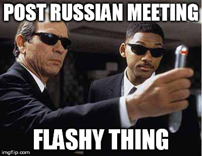I do not recall  | POST RUSSIAN MEETING; FLASHY THING | image tagged in mib | made w/ Imgflip meme maker