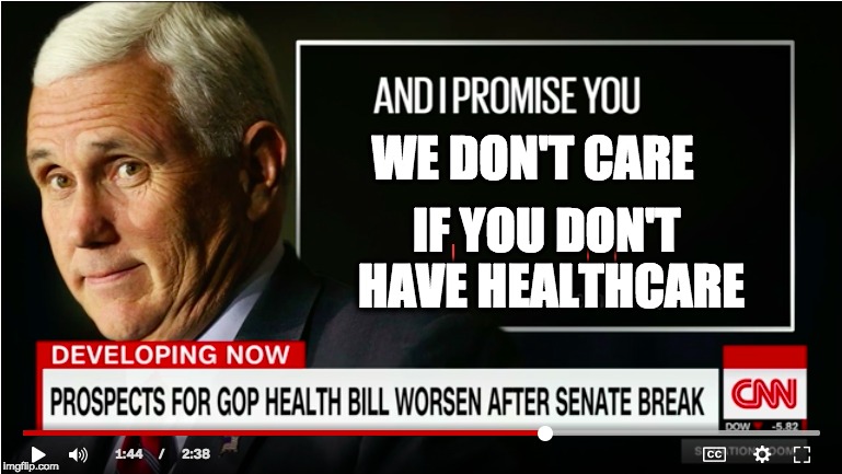 WE DON'T CARE; IF YOU DON'T HAVE HEALTHCARE | image tagged in memes | made w/ Imgflip meme maker