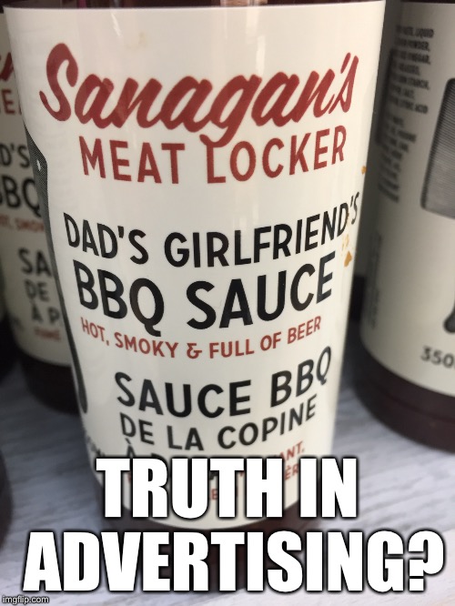 TRUTH IN ADVERTISING? | image tagged in memes,sauce | made w/ Imgflip meme maker