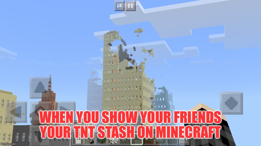 Destroyed City  | WHEN YOU SHOW YOUR FRIENDS YOUR TNT STASH ON MINECRAFT | image tagged in destruction,destroy,city,minecraft | made w/ Imgflip meme maker