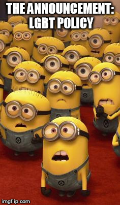 minions confused | THE ANNOUNCEMENT: LGBT POLICY | image tagged in minions confused | made w/ Imgflip meme maker