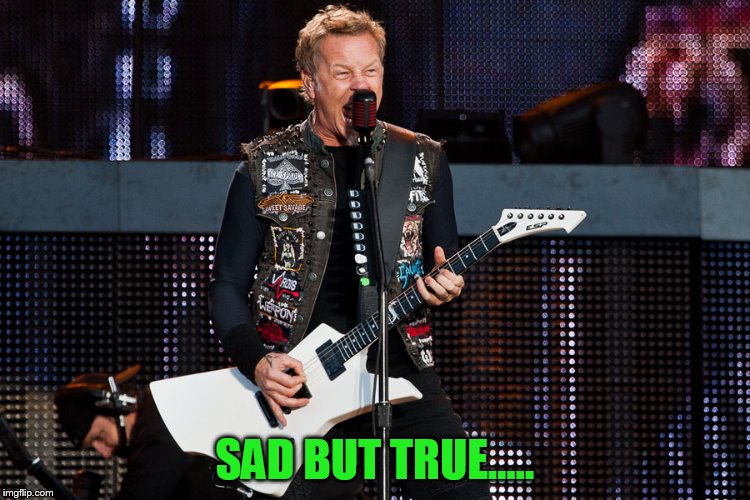 james | SAD BUT TRUE..... | image tagged in james | made w/ Imgflip meme maker