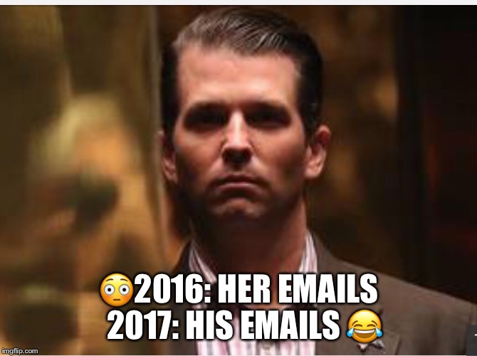 Donald Trump Jr. | 😳2016: HER EMAILS 
2017: HIS EMAILS 😂 | image tagged in donald trump jr,donald trump jr emails | made w/ Imgflip meme maker