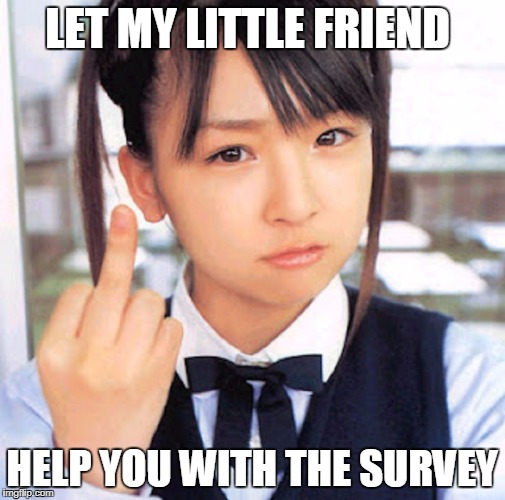 LET MY LITTLE FRIEND HELP YOU WITH THE SURVEY | made w/ Imgflip meme maker