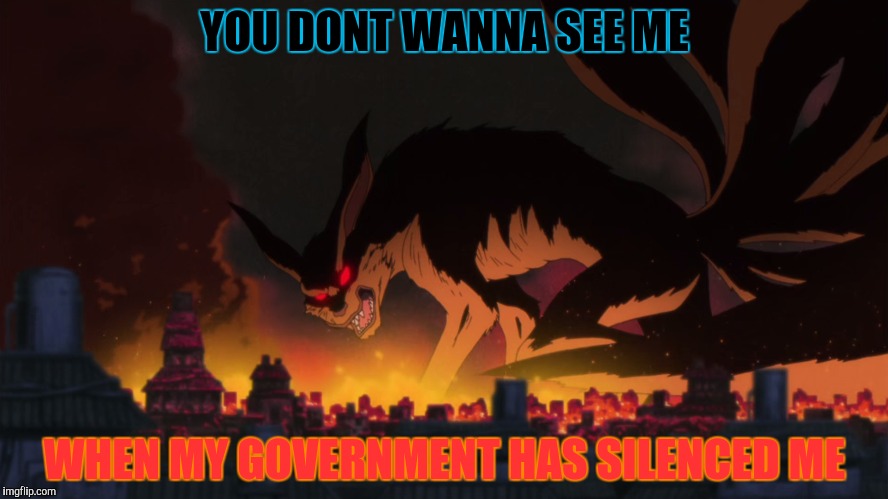 YOU DONT WANNA SEE ME WHEN MY GOVERNMENT HAS SILENCED ME | made w/ Imgflip meme maker