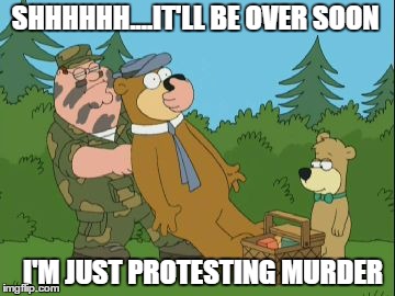 I'M JUST PROTESTING MURDER SHHHHHH....IT'LL BE OVER SOON | made w/ Imgflip meme maker