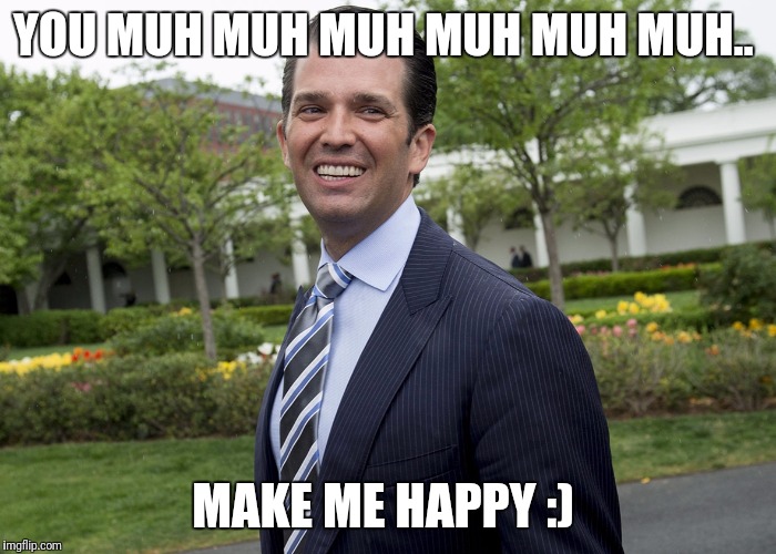 YOU MUH MUH MUH MUH MUH MUH.. MAKE ME HAPPY :) | made w/ Imgflip meme maker