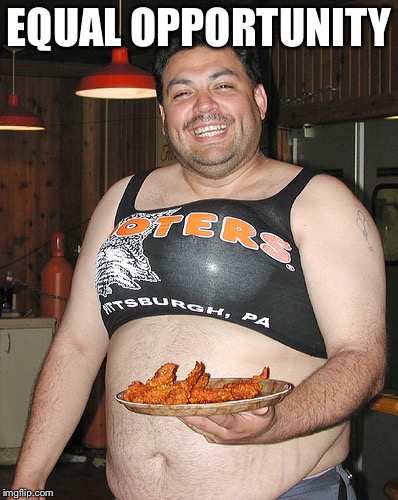 Hooters waiter | EQUAL OPPORTUNITY | image tagged in hooters waiter | made w/ Imgflip meme maker