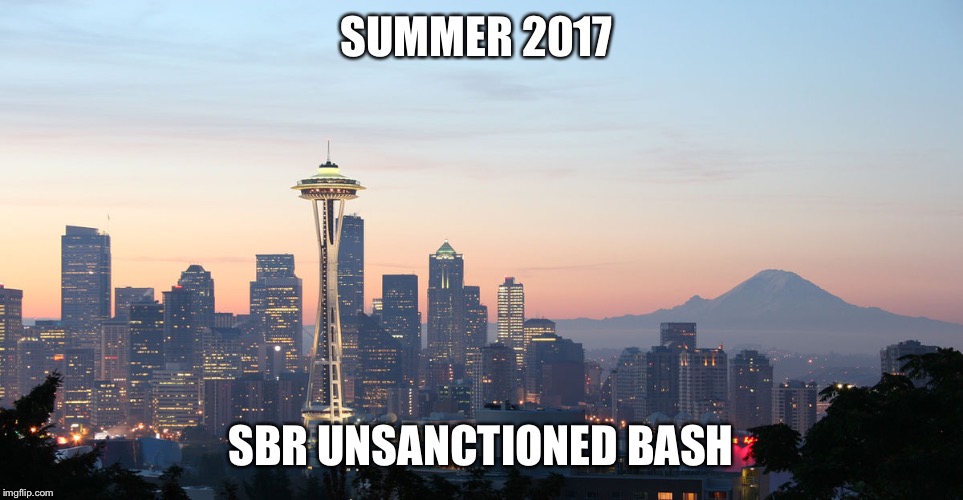 SUMMER 2017; SBR UNSANCTIONED BASH | made w/ Imgflip meme maker