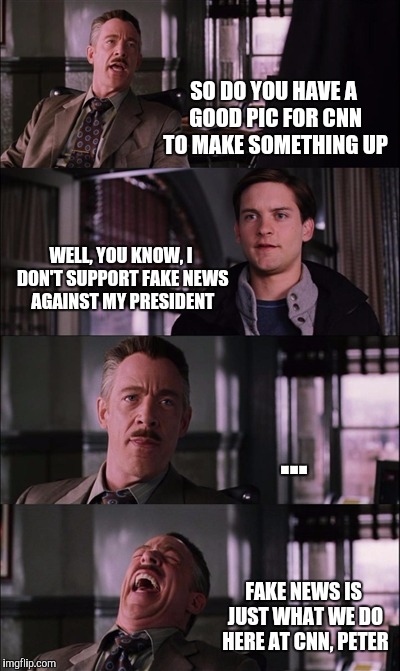 Spiderman Laugh | SO DO YOU HAVE A GOOD PIC FOR CNN TO MAKE SOMETHING UP; WELL, YOU KNOW, I DON'T SUPPORT FAKE NEWS AGAINST MY PRESIDENT; ... FAKE NEWS IS JUST WHAT WE DO HERE AT CNN, PETER | image tagged in memes,spiderman laugh | made w/ Imgflip meme maker