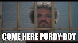 COME HERE PURDY BOY | made w/ Imgflip meme maker