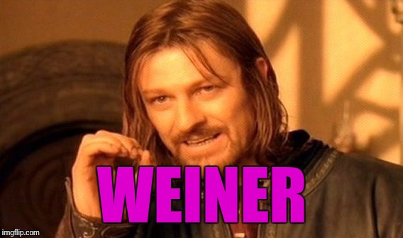 One Does Not Simply Meme | WEINER | image tagged in memes,one does not simply | made w/ Imgflip meme maker