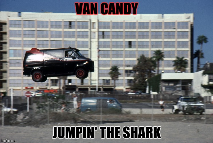 VAN CANDY JUMPIN' THE SHARK | made w/ Imgflip meme maker