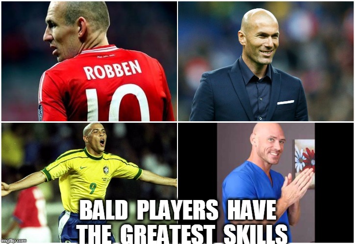 BALD  PLAYERS  HAVE  THE  GREATEST  SKILLS | image tagged in talent | made w/ Imgflip meme maker