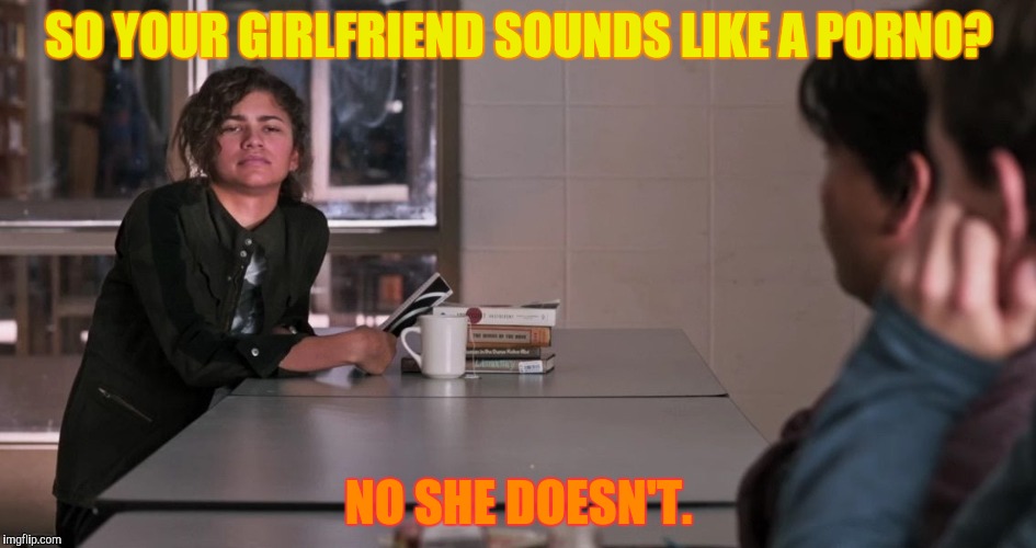 SO YOUR GIRLFRIEND SOUNDS LIKE A PORNO? NO SHE DOESN'T. | made w/ Imgflip meme maker