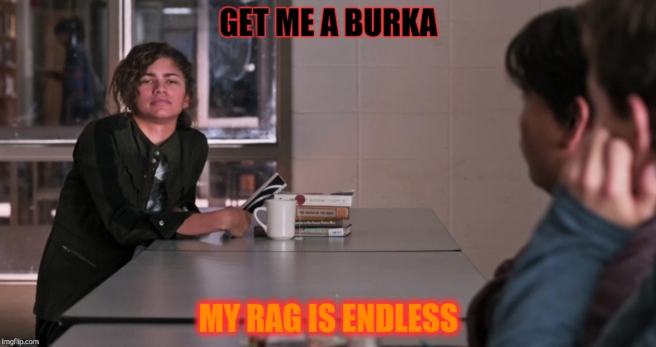 GET ME A BURKA MY RAG IS ENDLESS | made w/ Imgflip meme maker