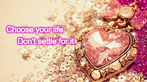 dont settle |  Choose your life; Don't settle for it | image tagged in life | made w/ Imgflip meme maker