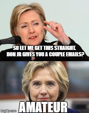 Now, the media is all about some emails | SO LET ME GET THIS STRAIGHT.  DON JR GIVES YOU A COUPLE EMAILS? AMATEUR | image tagged in donald trump jr,email,collusion,russia,trump russia collusion | made w/ Imgflip meme maker