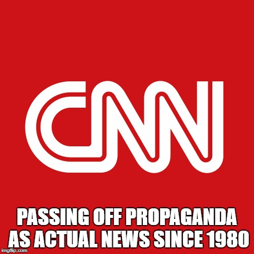 CNN | PASSING OFF PROPAGANDA AS ACTUAL NEWS SINCE 1980 | image tagged in cnn | made w/ Imgflip meme maker
