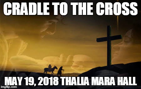 CTC | CRADLE TO THE CROSS; MAY 19, 2018 THALIA MARA HALL | image tagged in music | made w/ Imgflip meme maker