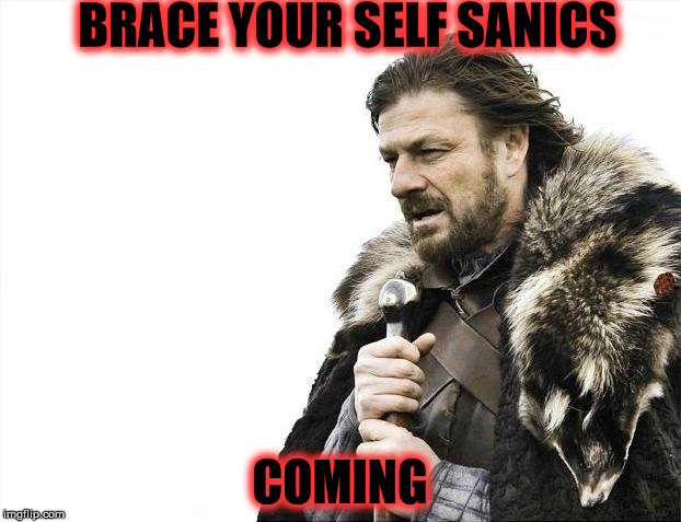 Brace Yourselves X is Coming | BRACE YOUR SELF SANICS; COMING | image tagged in memes,brace yourselves x is coming,scumbag | made w/ Imgflip meme maker