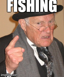 Back In My Day Meme | FISHING | image tagged in memes,back in my day | made w/ Imgflip meme maker