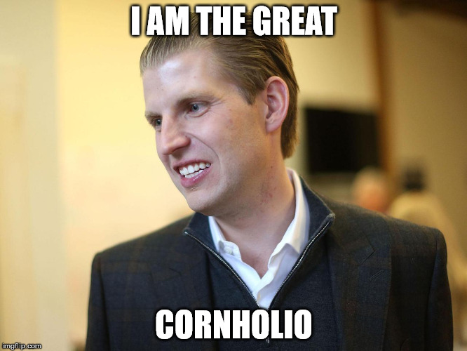 cornholio | I AM THE GREAT; CORNHOLIO | image tagged in eric trump,beavis and butthead,election 2016 | made w/ Imgflip meme maker