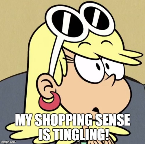MY SHOPPING SENSE IS TINGLING! | image tagged in leni,the loud house,spiderman | made w/ Imgflip meme maker
