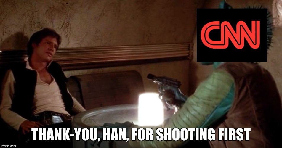 han shot cnn first | THANK-YOU, HAN, FOR SHOOTING FIRST | image tagged in han solo,han shot first,cnn,cnnblackmail,cnnmemewar | made w/ Imgflip meme maker