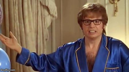 Austin Powers 1 | image tagged in austin powers 1 | made w/ Imgflip meme maker
