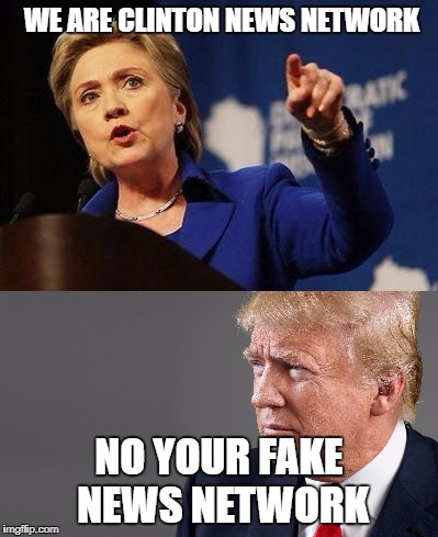 FNN | WE ARE CLINTON NEWS NETWORK; NO YOUR FAKE NEWS NETWORK | image tagged in cnn fake news | made w/ Imgflip meme maker
