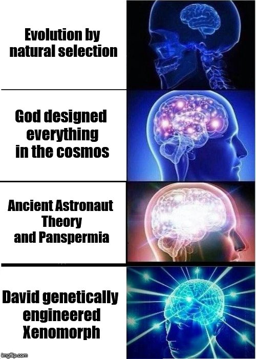 Expanding Brain Meme | Evolution by natural selection; God designed everything in the cosmos; Ancient Astronaut Theory and Panspermia; David genetically engineered Xenomorph | image tagged in expanding brain | made w/ Imgflip meme maker