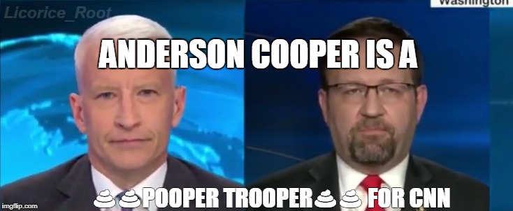 Anderson cooper likes sucking dick for ClintonNewsNetwork | ANDERSON COOPER IS A; 💩💩POOPER TROOPER💩💩 FOR CNN | image tagged in anderson cooper,cnn | made w/ Imgflip meme maker