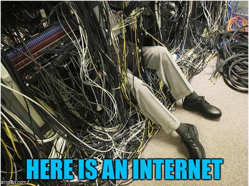 HERE IS AN INTERNET | made w/ Imgflip meme maker