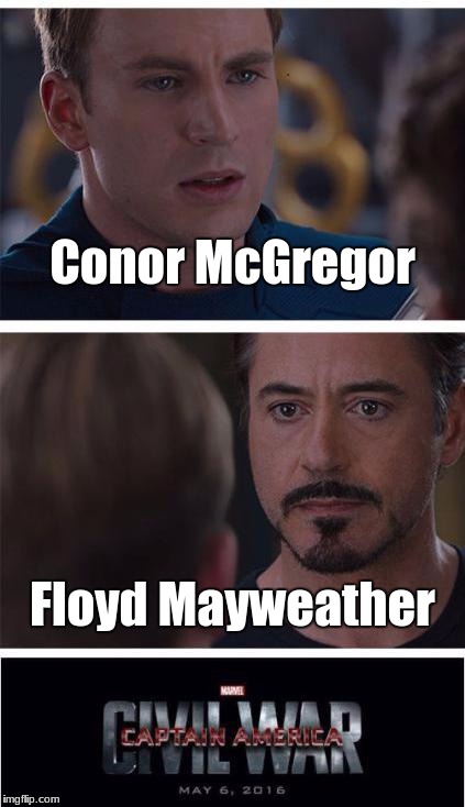 Marvel Civil War 1 | Conor McGregor; Floyd Mayweather | image tagged in memes,marvel civil war 1 | made w/ Imgflip meme maker