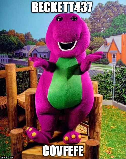 Barney the Dinosaur  | BECKETT437; COVFEFE | image tagged in barney the dinosaur | made w/ Imgflip meme maker